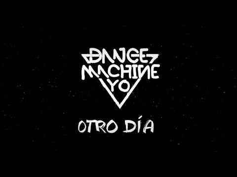 Dance Machine Yo - Otro día (Lyric video)