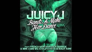 Juicy J - Bands A Make Her Dance (Remix) (ft. French Montana, Lola Monroe, Wiz Khalifa &amp; B.O.B.)