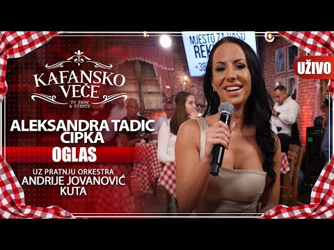ALEKSANDRA TADIC CIPKA  - OGLAS I UZIVO I (ORK. ANDRIJA JOVANOVIC KUTA) I 2022 I KAFANSKO VECE