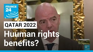 FIFA says human rights benefits of hosting Qatar World Cup already evident • FRANCE 24 English