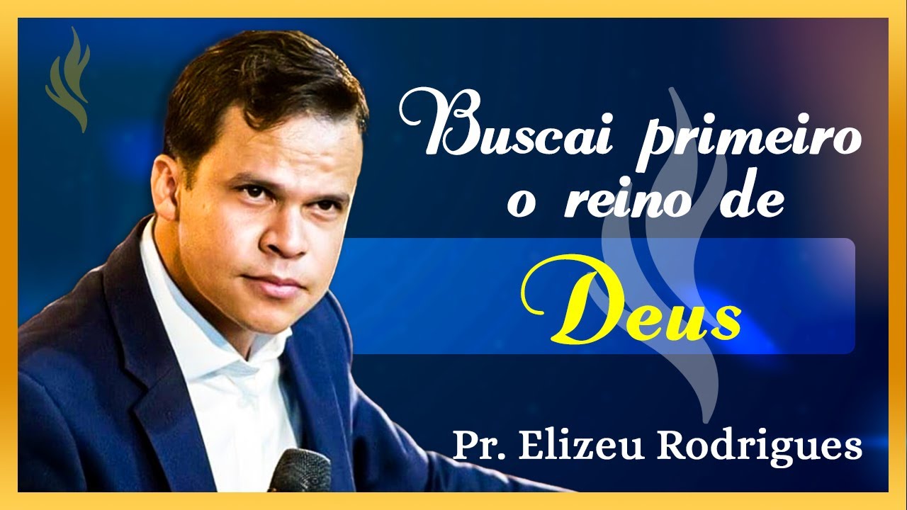 Buscai primeiro o reino de Deus | Testemunho Pr. Elizeu Rodrigues