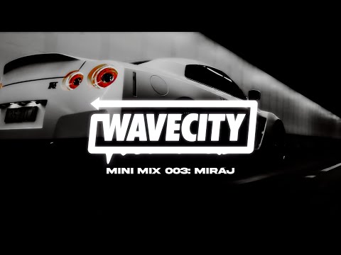 Wave City Mini Mix 003: MIRAJ