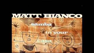 Matt Bianco - Samba In Your Casa  (1991)