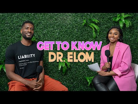 Get To Know Dr. Elom | With Arlette Amuli
