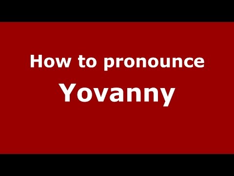 How to pronounce Yovanny