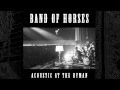 Band Of Horses - Factory (Acoustic At The Ryman)