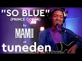 "So Blue" (Prince Cover)- Mamii