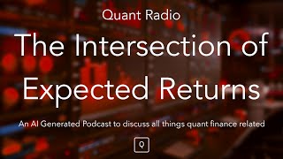 Quant Radio: The Intersection of Expected Returns