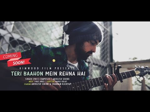 AKHILESH SEKHRI - Teri Baahon Mein Rehna Hai (Official Audio & Lyric Video) 2016