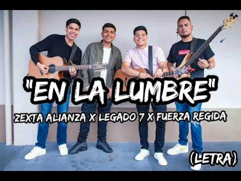 En la lumbre-(Letra) zexta alianza x legado 7 x fuerza regida