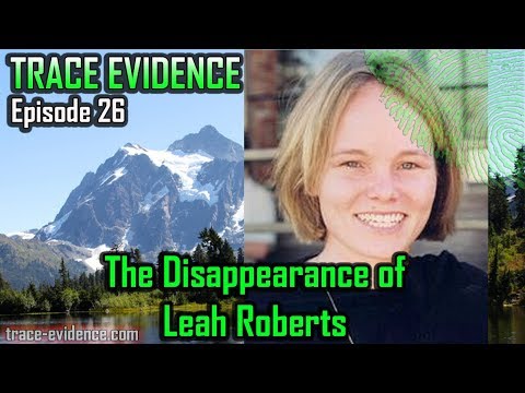 Trace Evidence - 026 - The Disappearance of Leah Roberts