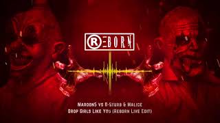 Maroon5 vs D Sturb &amp; Malice - Drop Girls Like You (Reborn Live Edit)