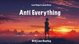 Lost Kings &amp; Loren Gray - Anti-Everything(Brill Lion Bootleg)