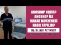 Anoskopi Nedir? Anoskop İle Makat Muayenesi Nasıl Yapılır? Op. Dr. Adil ALTINSOY