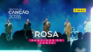 Bandidos do Cante - "Rosa" | Final | Festival da Canção 2026