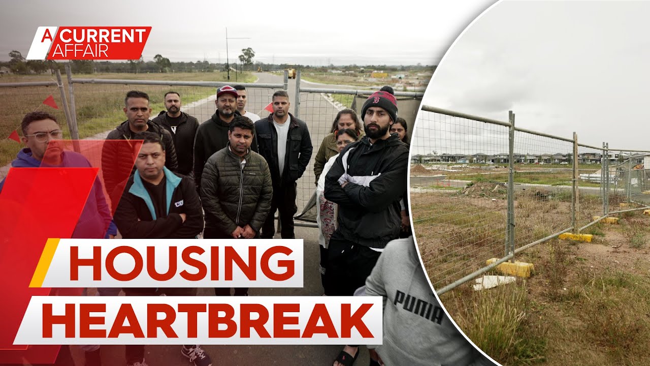 Stalled residential development leaves 150 families out of pocket and in limbo | A Current Affair