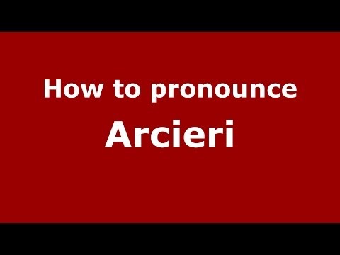 How to pronounce Arcieri