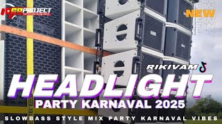 Download lagu DJ HEADLIGHT SLOWBAS PARTY KARNAVAL 2025 mp3 Download lagu DJ HEADLIGHT SLOWBAS PARTY KARNAVAL 2025 mp3