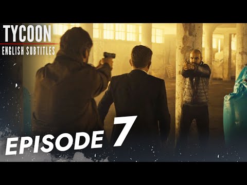 Tycoon Series - Episode 7 English Subtitles | Tajkun