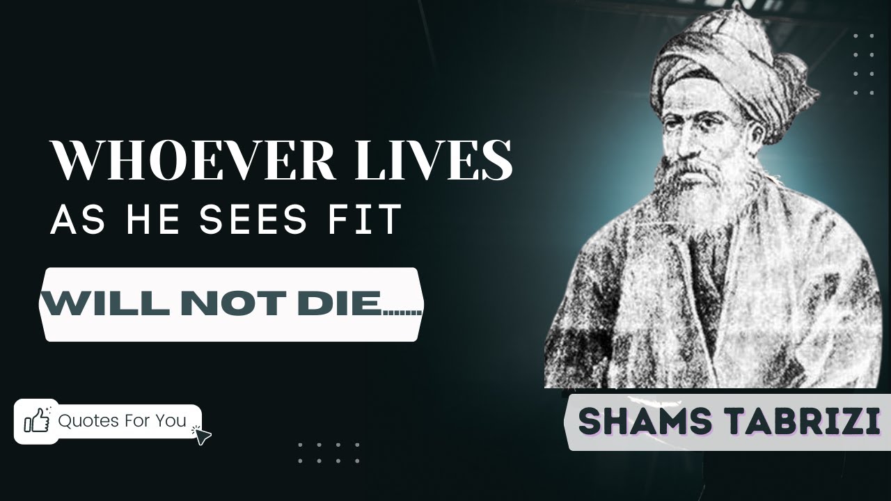 Shams Tabrizi Quotes That Will Change Your Life || The Spiritual Instructor of Jalal ad-Din Rumi