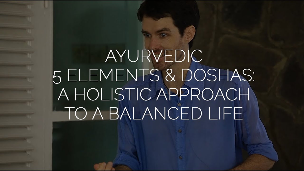 Ayurvedic 5 Elements & Doshas: A Holistic Approach to a Balanced Life w/ Kimmana Nichols - YouTube