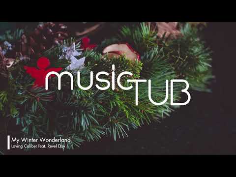My Winter Wonderland - Loving Caliber feat. Revel Day [Christmas Music]