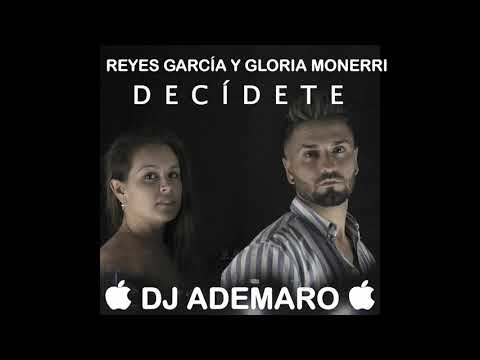 REGGAETON FLAMENCO 2018 - REYES GARCÍA  Y GLORIA MONERRI - DECÍDETE & DJ ADEMARO
