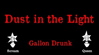 Gallon Drunk - Dust in the Light - Karaoke