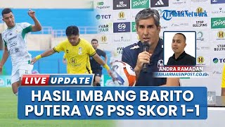Barito Putera Gagal Taklukkan PSS Sleman di Kandang, Coach Teco soal Hasil Imbang: Bagus di Babak 1