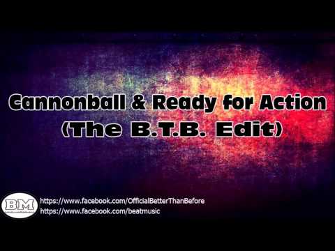 Cannonball & Ready For Action (The B.T.B. Edit)