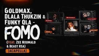 Download lagu Goldmax, Dlala Thukzin & Funky QLA – FOMO (feat. Zee Nxumalo & Beast RSA) [Acapella] mp3