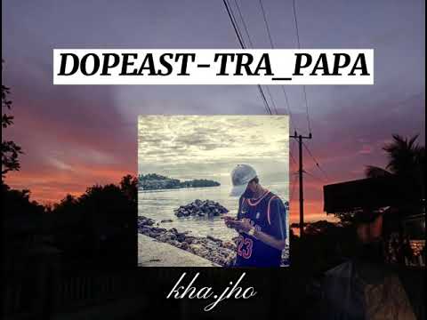 DOPEAST-TRA PAPA
