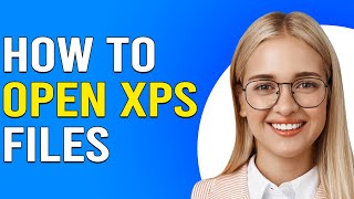 How To Open XPS Files (How To Access XPS Files)