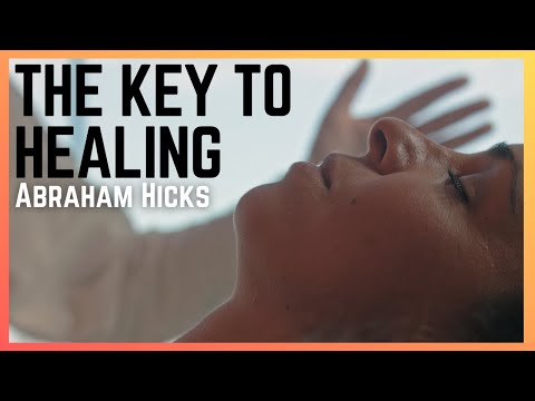 Vibrational healing - Abraham Hicks Healing - illness and the law of attraction