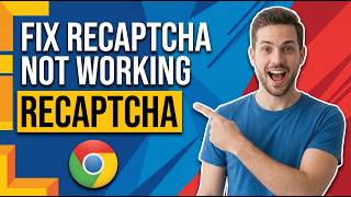 How To Fix Recaptcha Not Working In Google Chrome [Easy Guide]