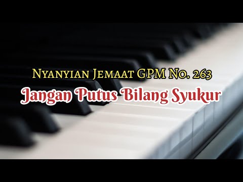 Musik Pengiring - Nyanyian Jemaat GPM No. 263 - JANGAN PUTUS BILANG SYUKUR