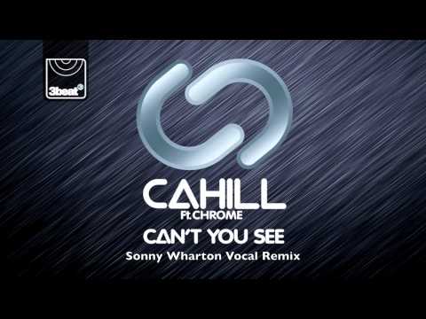 Cahill ft Chrome - Can't You See (Sonny Wharton Vocal Remix)