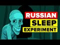 Russian Sleep Experiment - EXPLAINED Russian Sleep Experiment - EXPLAINED