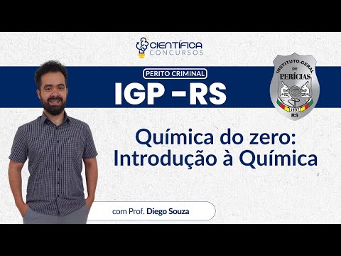 IGP- RS Perito Criminal | Química do zero: Introdução à Química