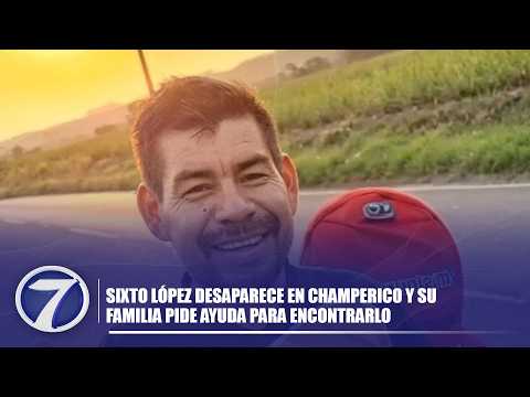 Sixto López desaparece en Champerico y su familia pide ayuda para encontrarlo