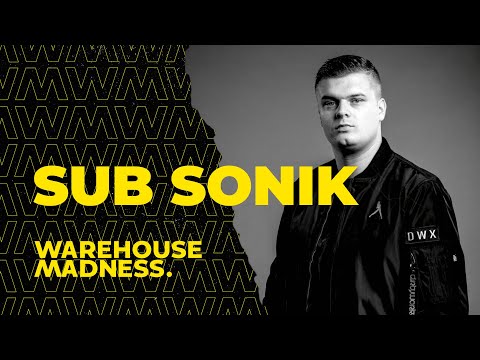Sub Sonik | WAREHOUSE MADNESS - Session.003