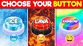 Choose One Button 🧊 Ice 🔥 Lava 🌈 Rainbow Challenge !!