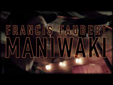 Francis Faubert - Maniwaki (Session live)