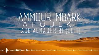 Ammouri Mbark   Afoulki Face Almaghribi Edit