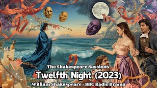 Twelfth Night (2023) | William Shakespeare | The Shakespeare Sessions Update | BBC Radio Drama