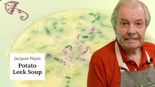 Jacques  Pépin's Cozy Potato Leek Soup Recipe | Cooking at Home  | KQED