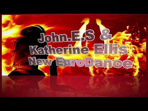 John.E.S & Katherine Ellis  -  Love my Fire ( New EuroDance 2025 )