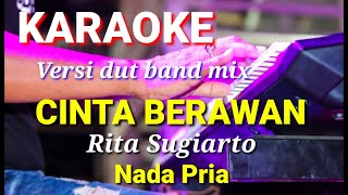 Download lagu CINTA BERAWAN - Rita Sugiarto | Karaoke dut band mix nada pria | Lirik mp3