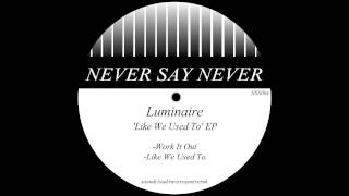 Luminaire - Like We Used To (Original Mix)