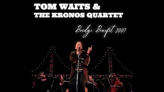 7 | Tom Waits &amp; The Kronos Quartet - What Keeps Mankind Alive - Mountain View 2007